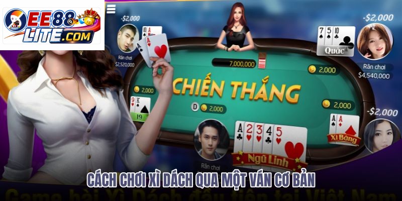 cach-choi-xi-dach-qua-mot-van-co-ban