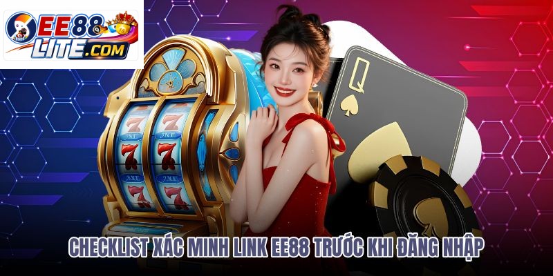 checklist-xac-minh-link-ee88-truoc-khi-dang-nhap