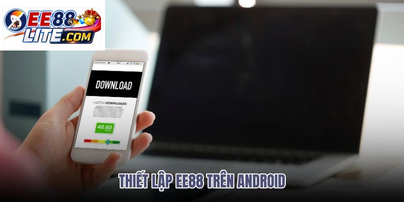 thiet-lap-ee88-tren-android thiet-lap-ee88-tren-android